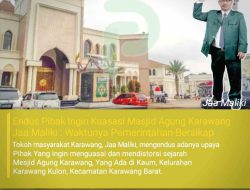 Endus Pihak Ingin Kuasai Masjid Agung Karawang, Jaa Maliki : Waktunya Pemerintahan Bersikap