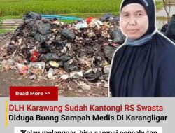 DLH Karawang Berhasil Kantongi Identitas RS Diduga Buang Limbah Medis di Karangligar