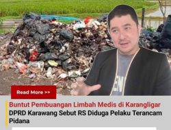 Buntut Pembuangan Limbah di Karangligar, DPRD Karawang Sebut RS Diduga Pelaku Terancam Pidana