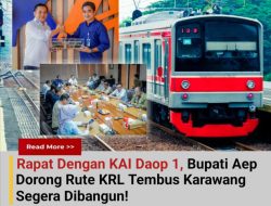 Rapat Dengan KAI Daop 1, Bupati Aep Dorong Rute KRL Tembus Karawang Segera Dibangun!