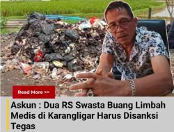 Askun : Dua RS Swasta Buang Limbah Medis di Karangligar Harus Disanksi Tegas