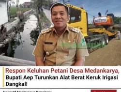 Respon Keluhan Petani Desa Medankarya, Bupati Aep Turunkan Alat Berat Keruk Irigasi Dangkal!