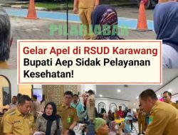 Gelar Apel di RSUD Karawang, Bupati Aep Sidak Pelayanan Kesehatan!