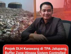 Projek DLH Karawang di TPA Jalupang, Buffer Zone Hingga Sistem Controlled Landfill Siap Direalisasi!