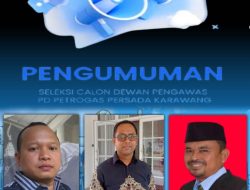 Tiga Nama Calon Dewas Petrogas Persada Karawang Jalani Tahap Akhir Tes Wawancara!